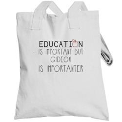 Gideon Education Is Important Funny Best Father's Day Gift Totebag