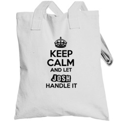 Josh Keep Calm Let Handle It Best Father's Day Gift Totebag