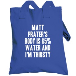 Matt Prater Body Is Water I'm Thirsty Detroit Football Player Fan Tote
