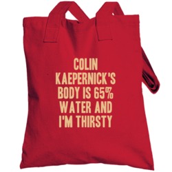 Colin Kaepernick Body Is Water I'm Thirsty San Francisco Football Play