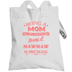 Mom Is An Honor Being Mawmaw Is Priceless Mothers Day Love Family Gift