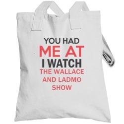 You Had Me At I Watch The Wallace And Ladmo Show Tv Show Totebag