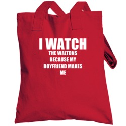 I Watch The Waltons Boyfriend Tv Show Totebag