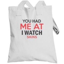 You Had Me At I Watch Skins Tv Show Totebag