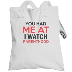 You Had Me At I Watch Parenthood Tv Show Totebag