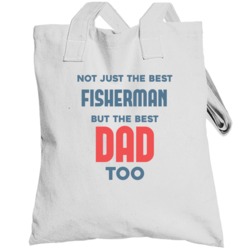 Fisherman And Best Dad Too Job Parent Father's Day Gift Totebag