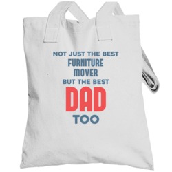 Furniture Mover And Best Dad Too Job Parent Father's Day Gift Totebag