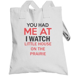You Had Me At I Watch Little House On The Prairie Tv Show Totebag