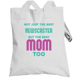Newscaster And Best Mom Too Job Parent Mother's Day Gift Totebag