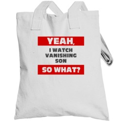 Yeah I Watch Vanishing Son Funny Tv Show Totebag