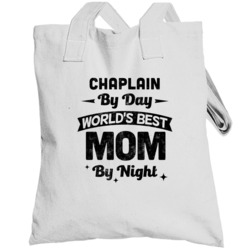 Chaplain By Day Worlds Best Mom By Night Mother's Day Job Totebag