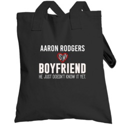 Aaron Rodgers Is My Boyfriend Just Doesn't Know Green Bay Football Pla