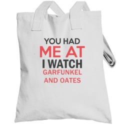 You Had Me At I Watch Garfunkel And Oates Tv Show Totebag