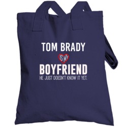 Tom Brady Is My Boyfriend Just Doesn't Know New England Football Playe