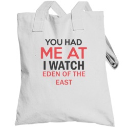 You Had Me At I Watch Eden Of The East Tv Show Totebag