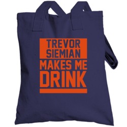 Trevor Siemian Makes Me Drink Denver Football Player Funny Fan Totebag