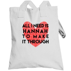 Hannah All I Need To Make It Through Cute Love Heart Custom Name Valen