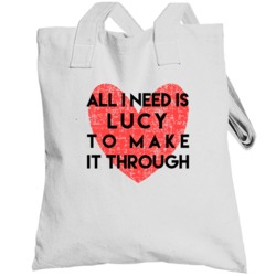 Lucy All I Need To Make It Through Cute Love Heart Custom Name Valenti