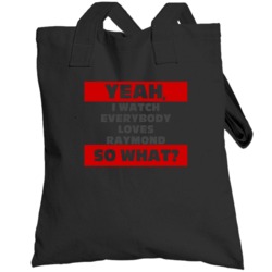 Yeah I Watch Everybody Loves Raymond Funny Tv Show Totebag