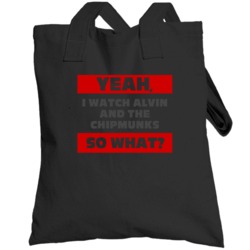 Yeah I Watch Alvin And The Chipmunks Funny Tv Show Totebag