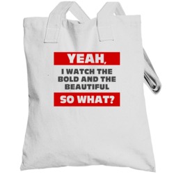 Yeah I Watch The Bold And The Beautiful Funny Tv Show Totebag