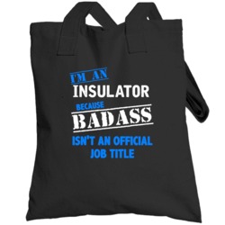 I'm An Insulator Badass Funny Job Occupation Career Totebag