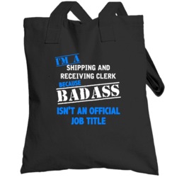 I'm A Shipping And Receiving Clerk Badass Funny Job Occupation Career 