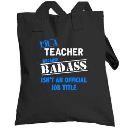 I'm A Teacher Badass Funny Job Occupation Career Totebag