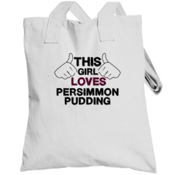 This Girl Loves Persimmon Pudding Foodie Favorite Food Totebag