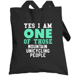 Yes I Am One Of Those Mountain Unicycling People Sports Hobby Totebag