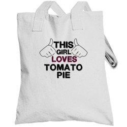 This Girl Loves Tomato Pie Foodie Favorite Food Totebag