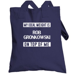 My Ideal Weight Is Rob Gronkowski On Top Of Me New England Football Pl