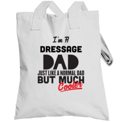 I'm A Dressage Dad Much Cooler Cool Father's Day Gift Totebag