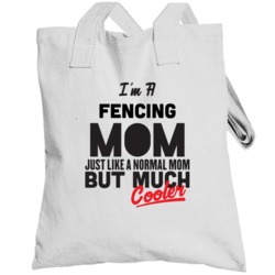 I'm A Fencing Mom But Much Cooler Mother's Day Gift Totebag