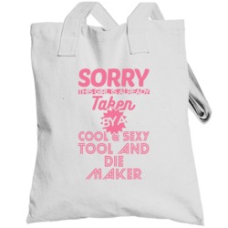 Sorry This Girl Taken By Cool And Sexy Tool And Die Maker Job Wife Gir