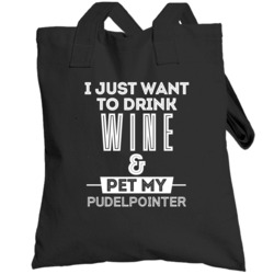 Drink Wine And Pet My Pudelpointer  Animal Lover Totebag