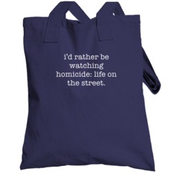 Rather Be Watching Homicide Life On The Street Tv Show Totebag