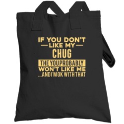 If You Don't Like My Chug Won't Like Me  Breed Pet Lover Totebag