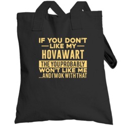 If You Don't Like My Hovawart Won't Like Me  Breed Pet Lover Totebag