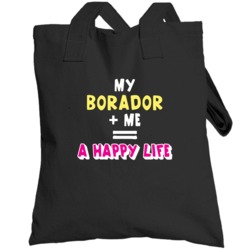 My Borador And Me Happy Life Favorite Pet Love Animal Totebag