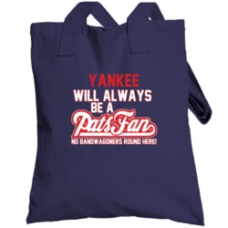 Yankee Will Always Be A Pats Fan New England Football Totebag