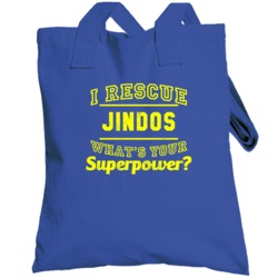 I Rescue Jindos Whats Your Superpower Animal Lover Totebag