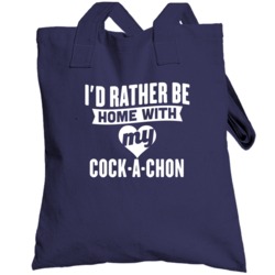 Rather Be Home With My Cock-a-chon  Animal Lover Totebag