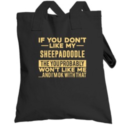 If You Don't Like My Sheepadoodle Won't Like Me  Breed Pet Lover Toteb