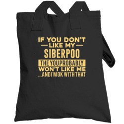 If You Don't Like My Siberpoo Won't Like Me  Breed Pet Lover Totebag