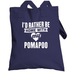 Rather Be Home With My Pomapoo  Animal Lover Totebag
