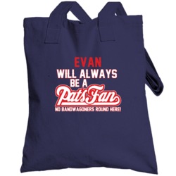 Evan Will Always Be A Pats Fan New England Football Totebag