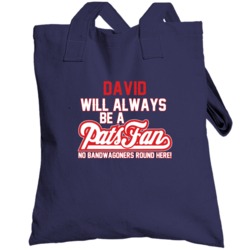 David Will Always Be A Pats Fan New England Football Totebag