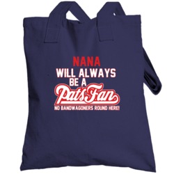 Nana Will Always Be A Pats Fan New England Football Totebag