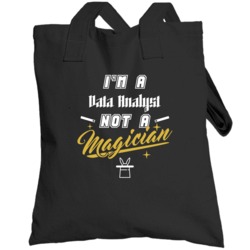 I'm A Data Analyst Not A Magician Cool Job Totebag